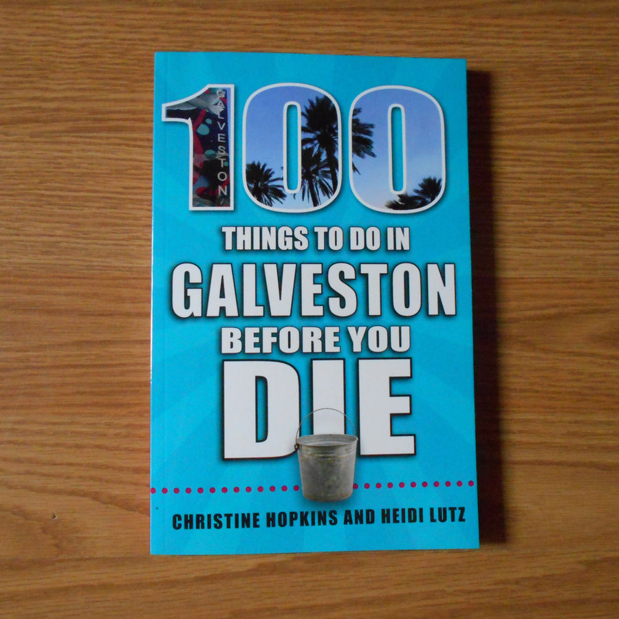 100 Things to Do in Galveston Before You Die