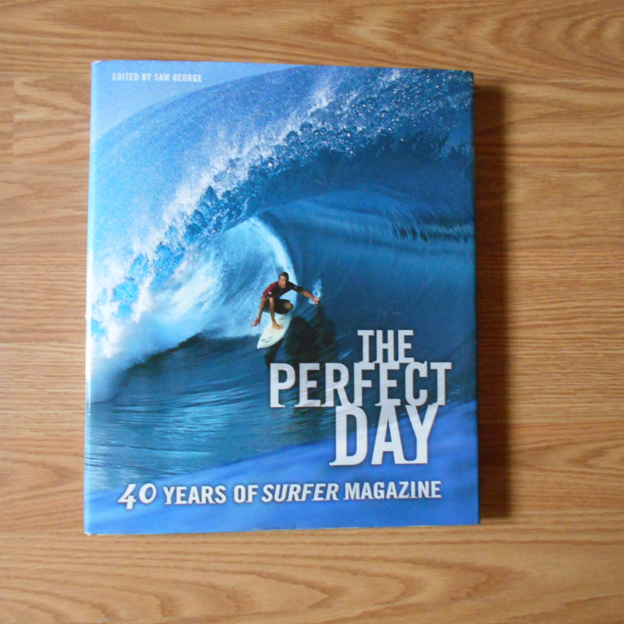 The Perfect Day: 40 Years of Surfer Magazine by Sam George (Hardcover)